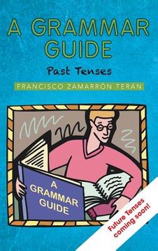 portada A Grammar Guide: Past Tenses (en Inglés)
