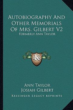portada autobiography and other memorials of mrs. gilbert v2: formerly ann taylor (en Inglés)