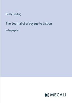 portada The Journal of a Voyage to Lisbon: in large print (en Inglés)