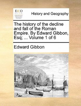 portada the history of the decline and fall of the roman empire. by edward gibbon, esq; ... volume 1 of 6 (en Inglés)