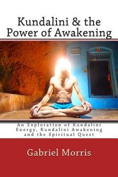 portada Kundalini & the Power of Awakening: An Exploration of Kundalini Energy, Kundalini Awakening and the Spiritual Quest (in English)