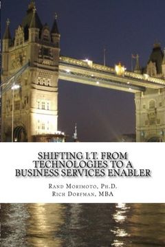 portada Shifting I. T. From Technologies to a Business Services Enabler (Mini-Book Strategy Series) (Volume 6) (en Inglés)