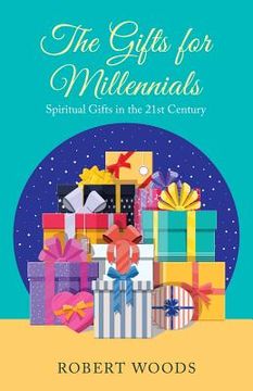 portada The Gifts for Millennials: Spiritual Gifts in the 21St Century (en Inglés)