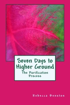 portada Seven Days to Higher Ground: The Purification Process: Volume 4
