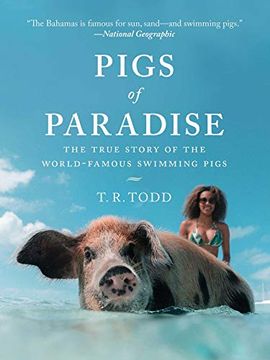 portada Pigs of Paradise: The True Story of the World-Famous Swimming Pigs (en Inglés)