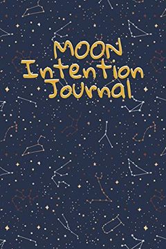 portada Moon Intention Journal: Witch Planner To Write In New Moon Ritual & Phases - Manifesting Journaling Notebook For Wiccans & Mages - 6x9, 100 Pa 