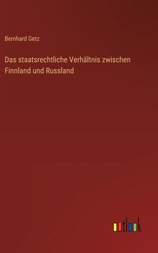 portada Das staatsrechtliche Verhältnis zwischen Finnland und Russland (in German)