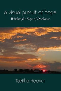 portada A Visual Pursuit of Hope: Wisdom for Days of Darkness (en Inglés)