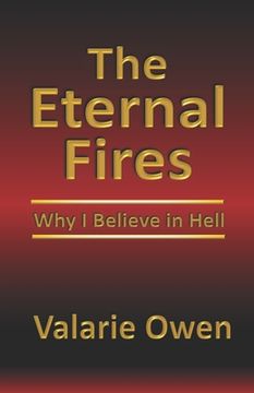 portada The Eternal Fires: Why I Believe in Hell (in English)