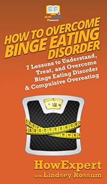 portada How to Overcome Binge Eating Disorder: 7 Lessons to Understand, Treat, and Overcome Binge Eating Disorder & Compulsive Overeating (in English)