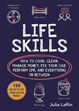 portada Life Skills: How to Cook, Clean, Manage Money, fix Your Car, Perform Cpr, and Everything in Between (en Inglés)