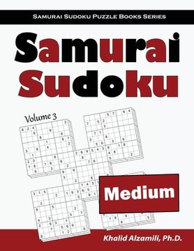 portada Samurai Sudoku: 500 Medium Sudoku Puzzles Overlapping Into 100 Samurai Style: 3 (Samurai Sudoku Puzzle Books Series) (in English)