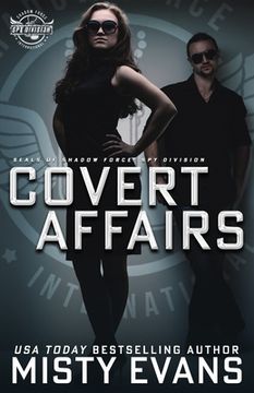 portada Covert Affairs: A Thrilling Military Romance in the SEALs of Shadow Force: Spy Division Series, Book 4: A Thrilling Military Romance i 