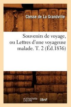 portada Souvenirs de Voyage, Ou Lettres d'Une Voyageuse Malade. T. 2 (Éd.1836) (en Francés)