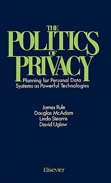 portada the politics of privacy: planning for personal data systems as powerful technologies (in English)