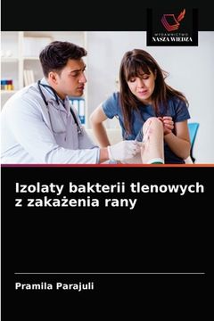 portada Izolaty bakterii tlenowych z zakażenia rany (en Polaco)