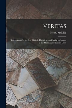 portada Veritas: Revelation of Mysteries, Biblical, Historical, and Social by Means of the Median and Persian Laws