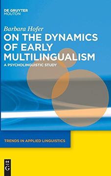 portada On the Dynamics of Early Multilingualism: A Psycholinguistic Study (Trends in Applied Linguistics) 