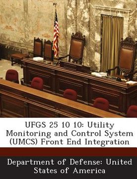 portada Ufgs 25 10 10: Utility Monitoring and Control System (Umcs) Front End Integration (in English)