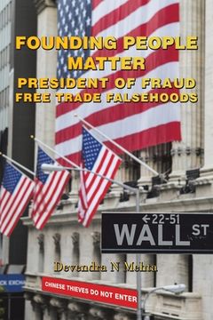 portada Founding People Matter: President of Fraud Free Trade Falsehoods (en Inglés)
