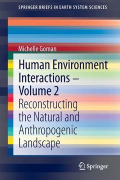 portada Human Environment Interactions - Volume 2: Reconstructing the Natural and Anthropogenic Landscape (en Inglés)