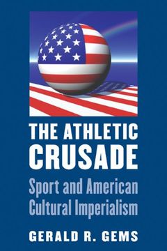portada The Athletic Crusade: Sport and American Cultural Imperialism (en Inglés)