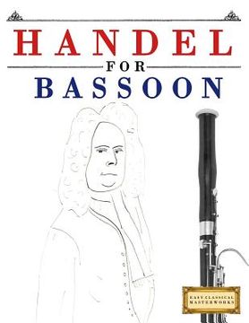 portada Handel for Bassoon: 10 Easy Themes for Bassoon Beginner Book (en Inglés)