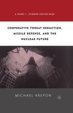portada Cooperative Threat Reduction, Missile Defense and the Nuclear Future