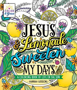portada Color & Grace: Jesus & Lemonade Sweeten My Days: A Coloring Book of Life in the Son (in English)