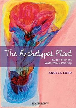 portada The Archetypal Plant: Rudolf Steiner's Watercolour Painting