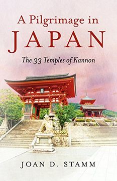 portada A Pilgrimage in Japan: The 33 Temples of Kannon (en Inglés)