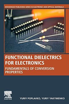 portada Functional Dielectrics for Electronics: Fundamentals of Conversion Properties (Woodhead Publishing Series in Electronic and Optical Materials) (en Inglés)