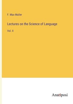 portada Lectures on the Science of Language: Vol. II