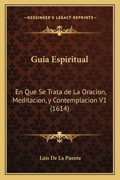 portada Guia Espiritual: En Que Se Trata de La Oracion, Meditacion, y Contemplacion V1 (1614) (in Latin)