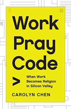 portada Work Pray Code: When Work Becomes Religion in Silicon Valley 