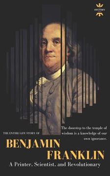 portada Benjamin Franklin: The Life of a Printer, Scientist, and Revolutionary (en Inglés)