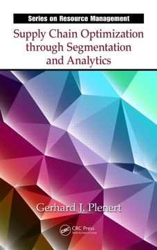 portada Supply Chain Optimization Through Segmentation and Analytics. Gerhard J. Plenert (en Inglés)