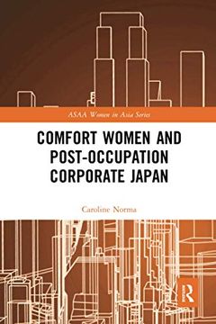 portada Comfort Women and Post-Occupation Corporate Japan (Asaa Women in Asia Series) (en Inglés)