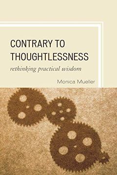 portada Contrary to Thoughtlessness: Rethinking Practical Wisdom 