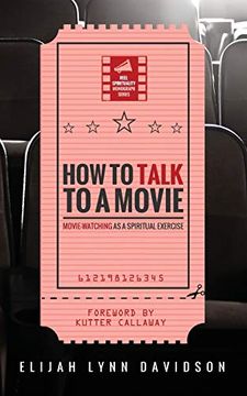 portada How to Talk to a Movie: Movie-Watching as a Spiritual Exercise (Reel Spirituality Monograph) 