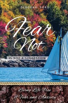 portada Fear Not Is Not A Suggestion: Living Life Free of Fear and Anxiety (in English)