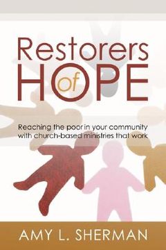 portada restorers of hope: reaching the poor in your community with church-based ministries that work