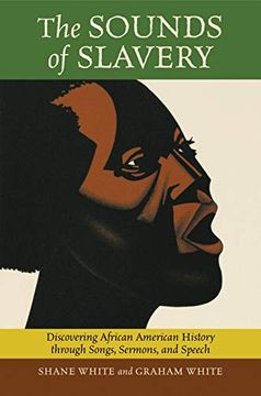 portada The Sounds of Slavery: Discovering African American History Through Songs, Sermons, and Speech (en Inglés)