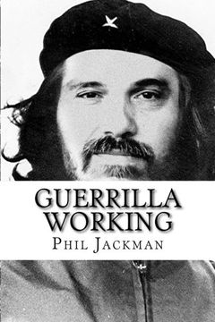 portada Guerrilla Working: Make the most of your talent by breaking the link between where you work and what you do.