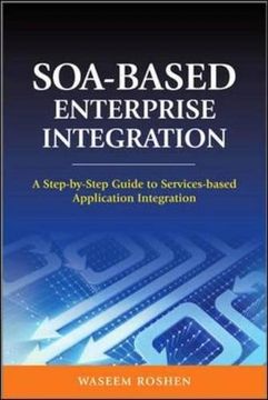 portada Soa-Based Enterprise Integration: A Step-By-Step Guide to Services-Based Application (en Inglés)