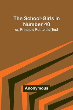 portada The School-Girls in Number 40; or, Principle Put to the Test (en Inglés)