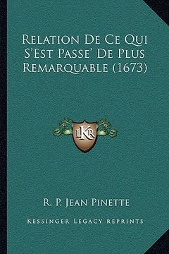 portada relation de ce qui s'est passe' de plus remarquable (1673) (in English)