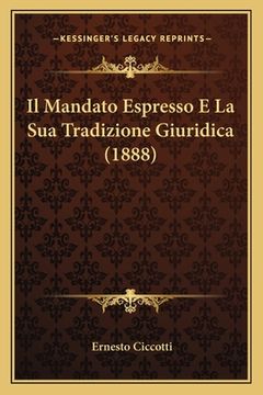 portada Il Mandato Espresso E La Sua Tradizione Giuridica (1888) (en Italiano)