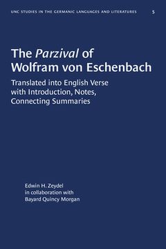 portada The Parzival of Wolfram Von Eschenbach: Translated Into English Verse with Introduction, Notes, Connecting Summaries (en Inglés)