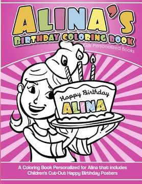 portada Alina's Birthday Coloring Book Kids Personalized Books: A Coloring Book Personalized for Alina that includes Children's Cut Out Happy Birthday Posters